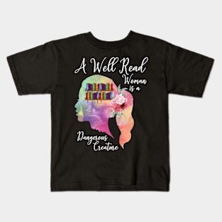 A Well Read Woman Is A Dangerous Creature Female Reader Gift Kids T-Shirt